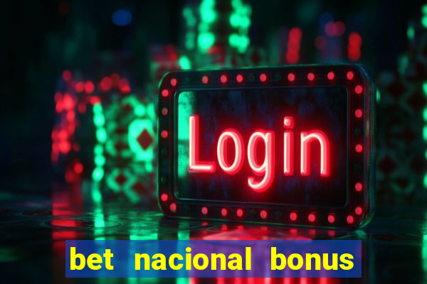 bet nacional bonus de boas vindas